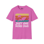 Just One More Dive T-Shirt