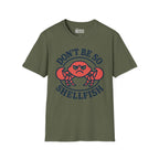 Don't Be So Shellfish T-Shirt