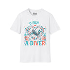 I'm O-Fish-Ally A Diver T-shirt