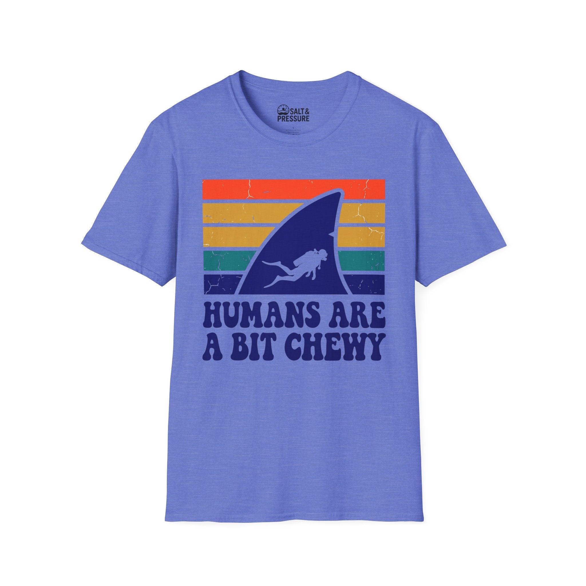 Humans Are A Bit Chewy T-Shirt