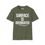 Surface Is Overrated T-Shirt