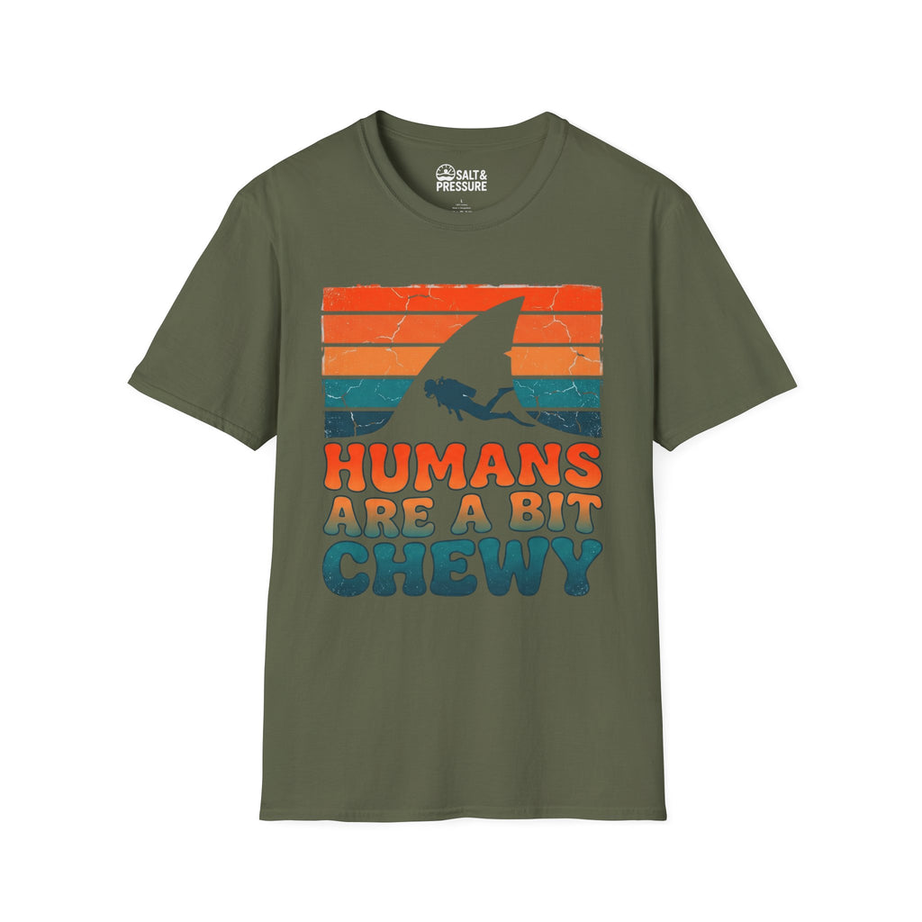 Humans Are A Bit Chewy T-Shirt
