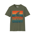 Humans Are A Bit Chewy T-Shirt