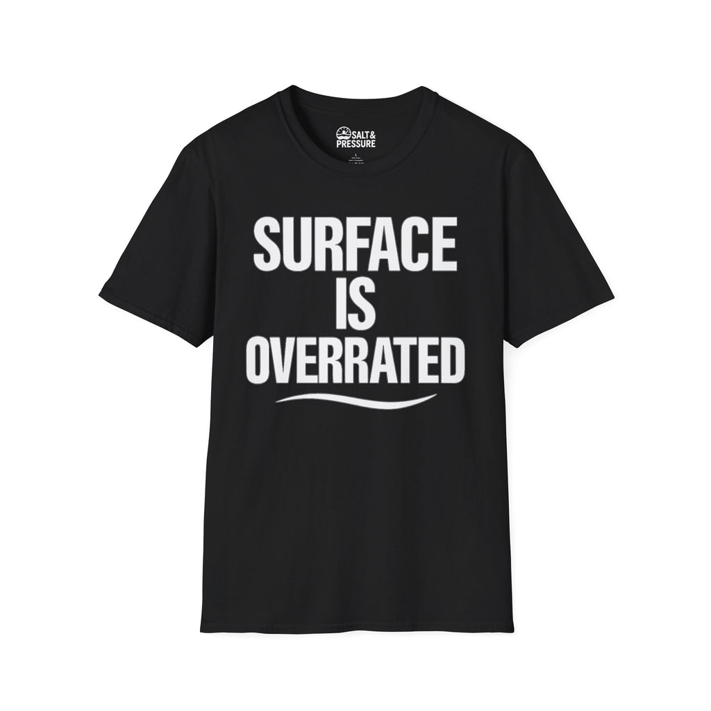 Surface Is Overrated T-Shirt