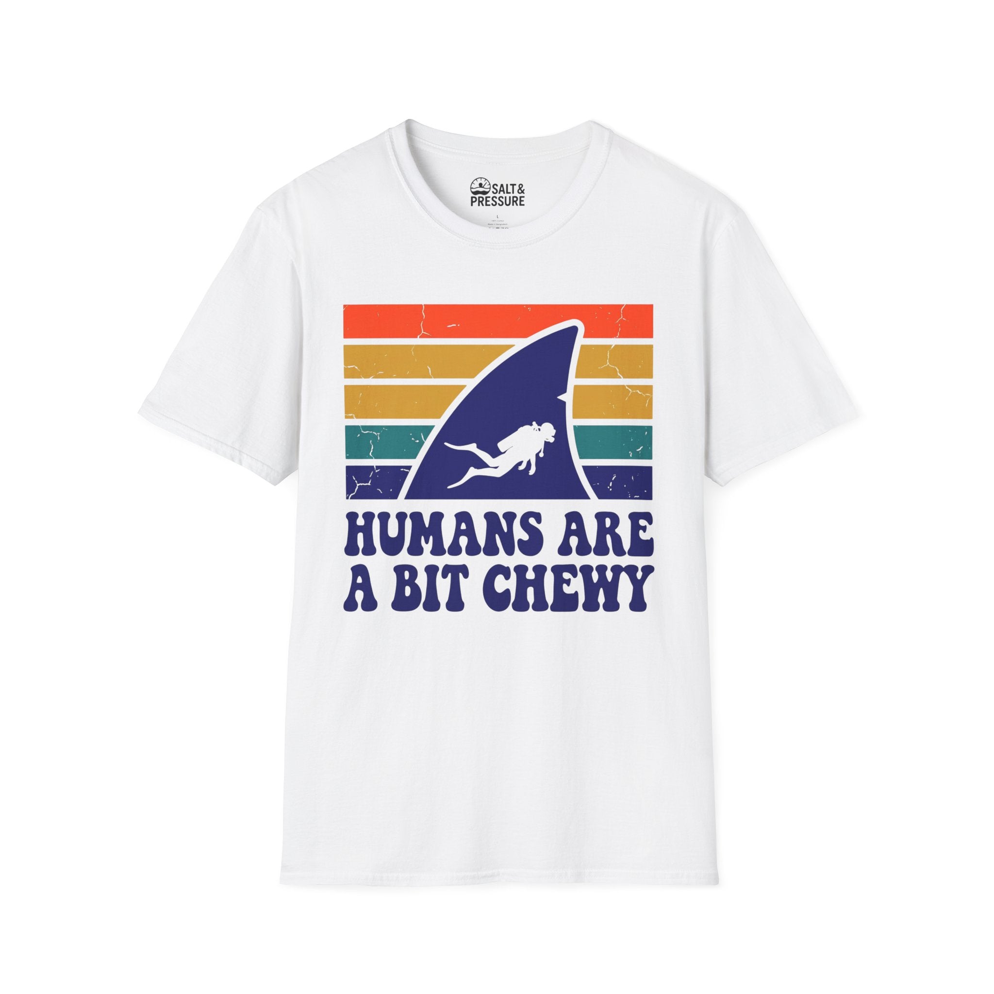Humans Are A Bit Chewy T-Shirt