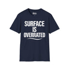 Surface Is Overrated T-Shirt