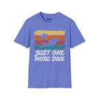 Just One More Dive T-Shirt