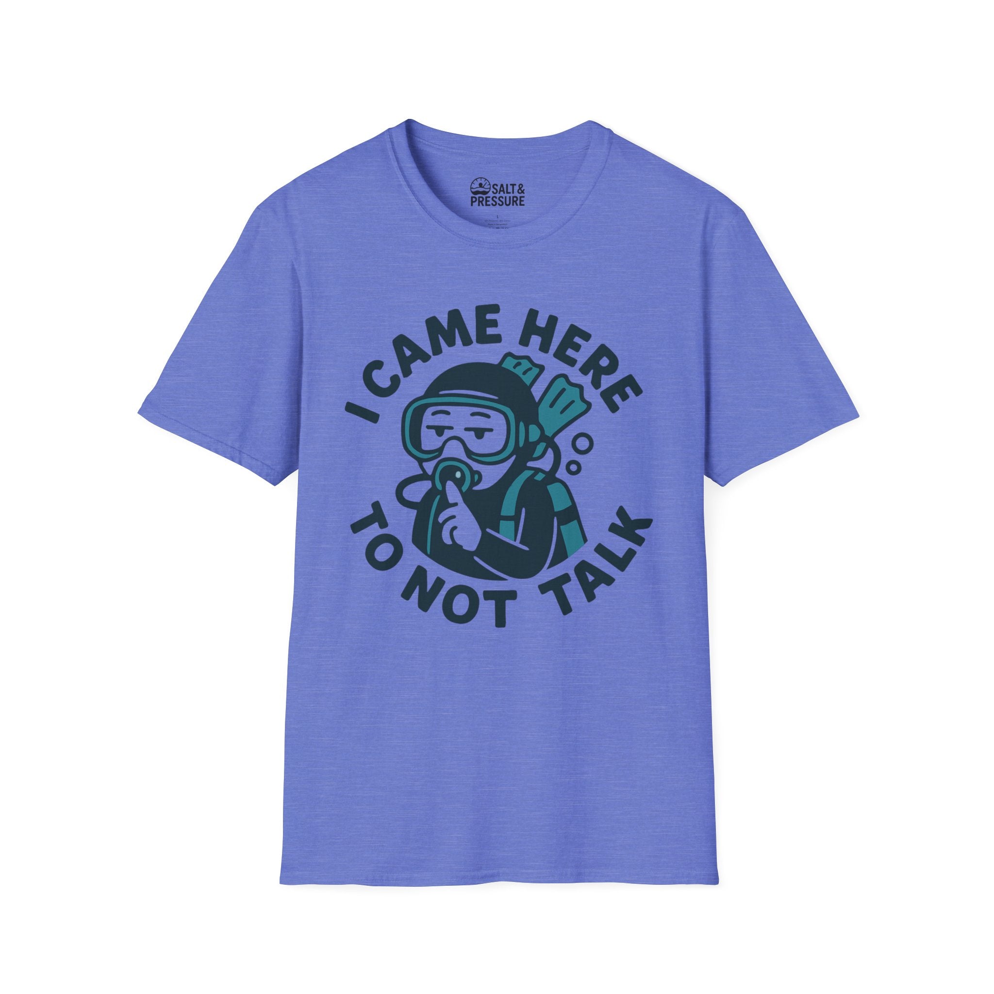 I Came Here to Not Talk T-Shirt