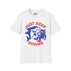 Just Keep Diving T-Shirt