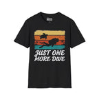 Just One More Dive T-Shirt