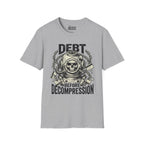Debt Before Decompression T-Shirt