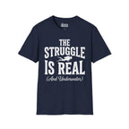 The Struggle is Real T-Shirt