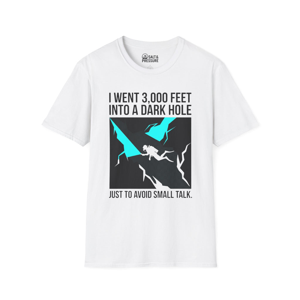 I went 3,000 Feet Into A Dark Hole T-Shirt
