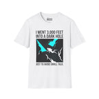I went 3,000 Feet Into A Dark Hole T-Shirt