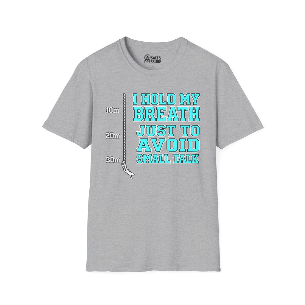 I Hold My Breath Just To Avoid Small Talk T-Shirt