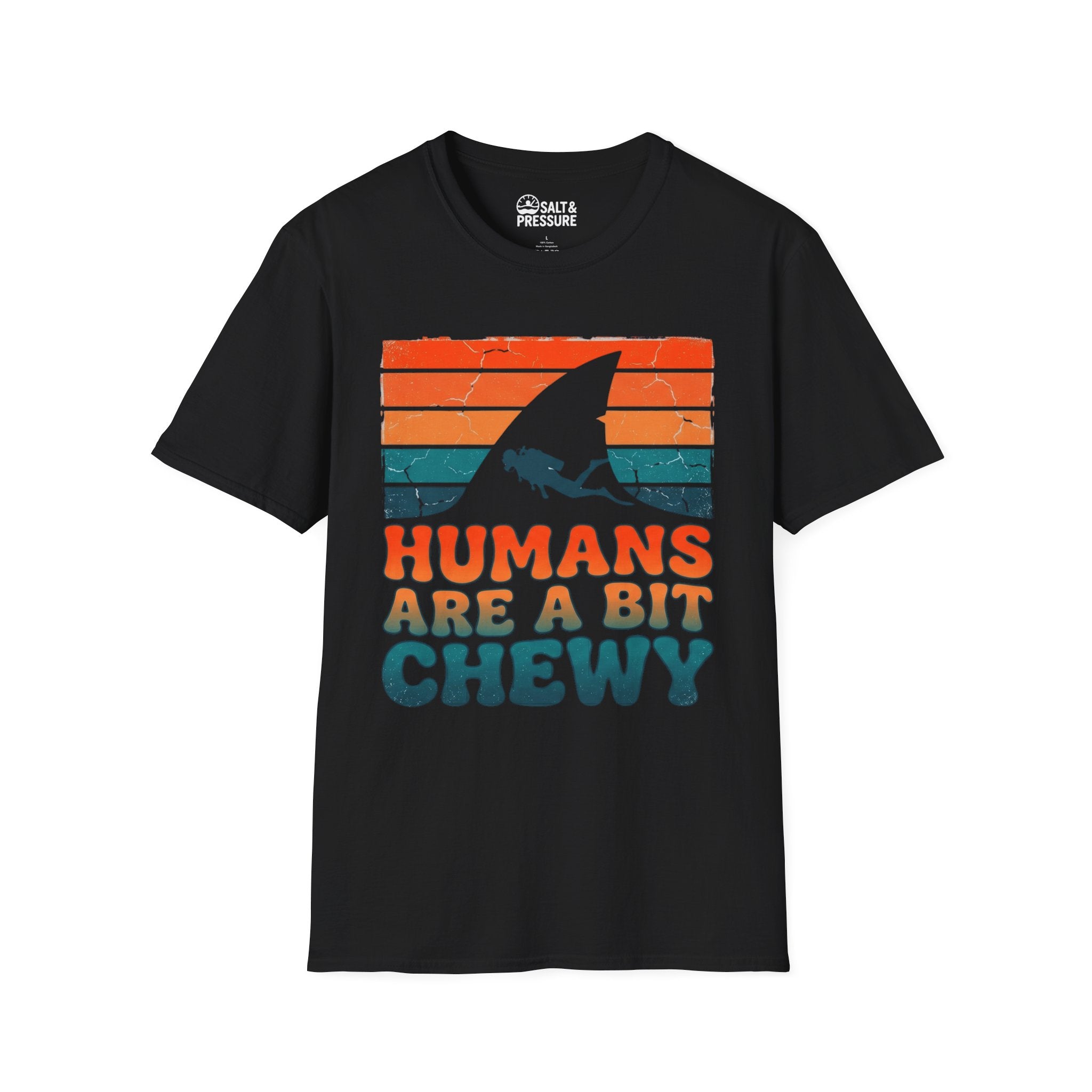 Humans Are A Bit Chewy T-Shirt