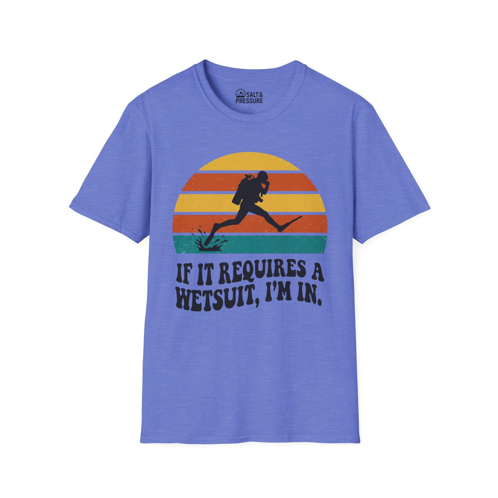 If It Requires a Wetsuit, I'm In T-Shirt