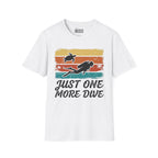 Just One More Dive T-Shirt