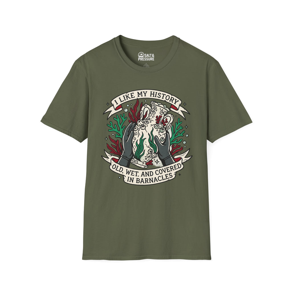 I Like My History, Old, Wet and Covered In Barnacles T-Shirt