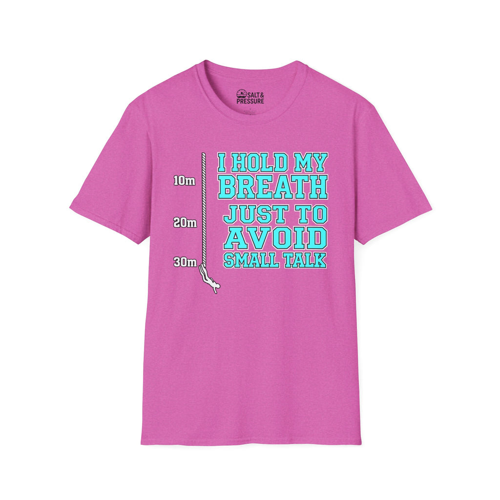 I Hold My Breath Just To Avoid Small Talk T-Shirt