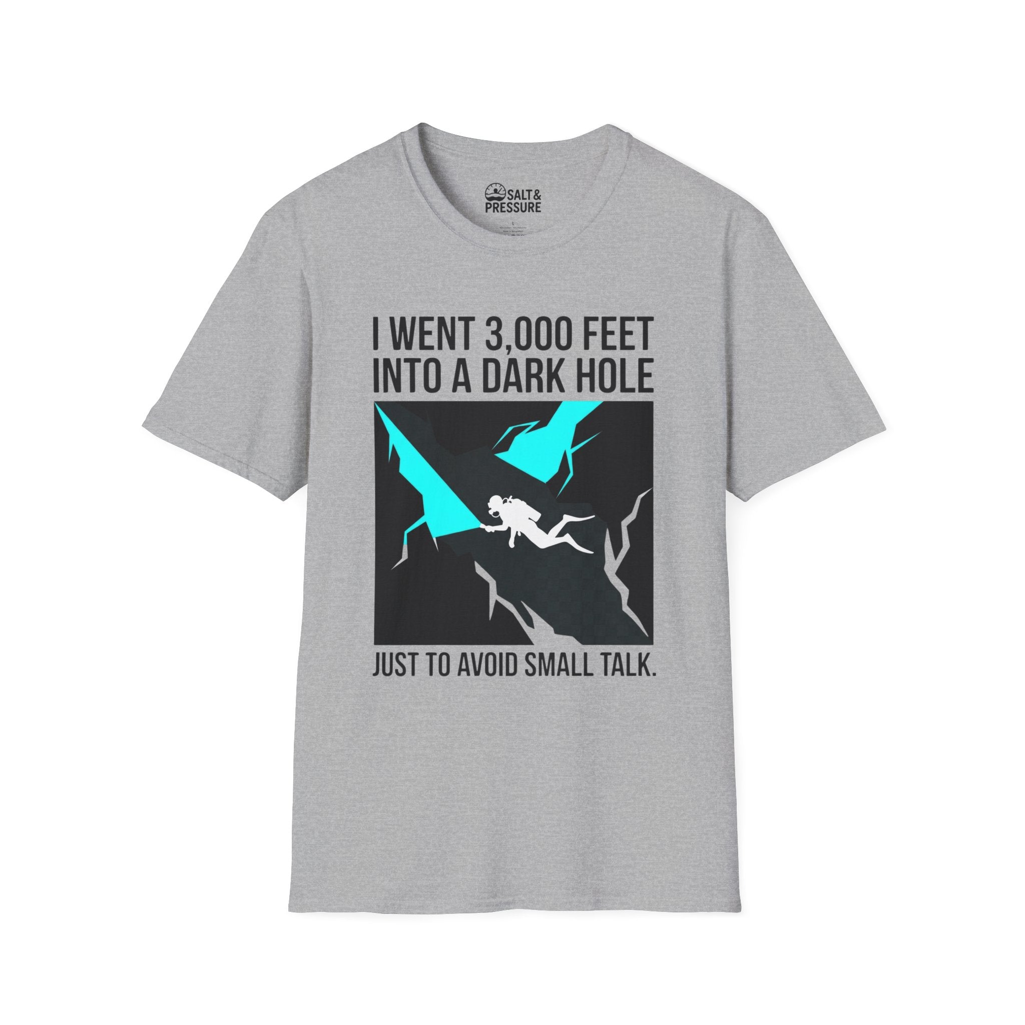 I went 3,000 Feet Into A Dark Hole T-Shirt