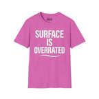 Surface Is Overrated T-Shirt
