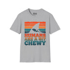 Humans Are A Bit Chewy T-Shirt