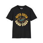 Dive Into Good Vides T-Shirt