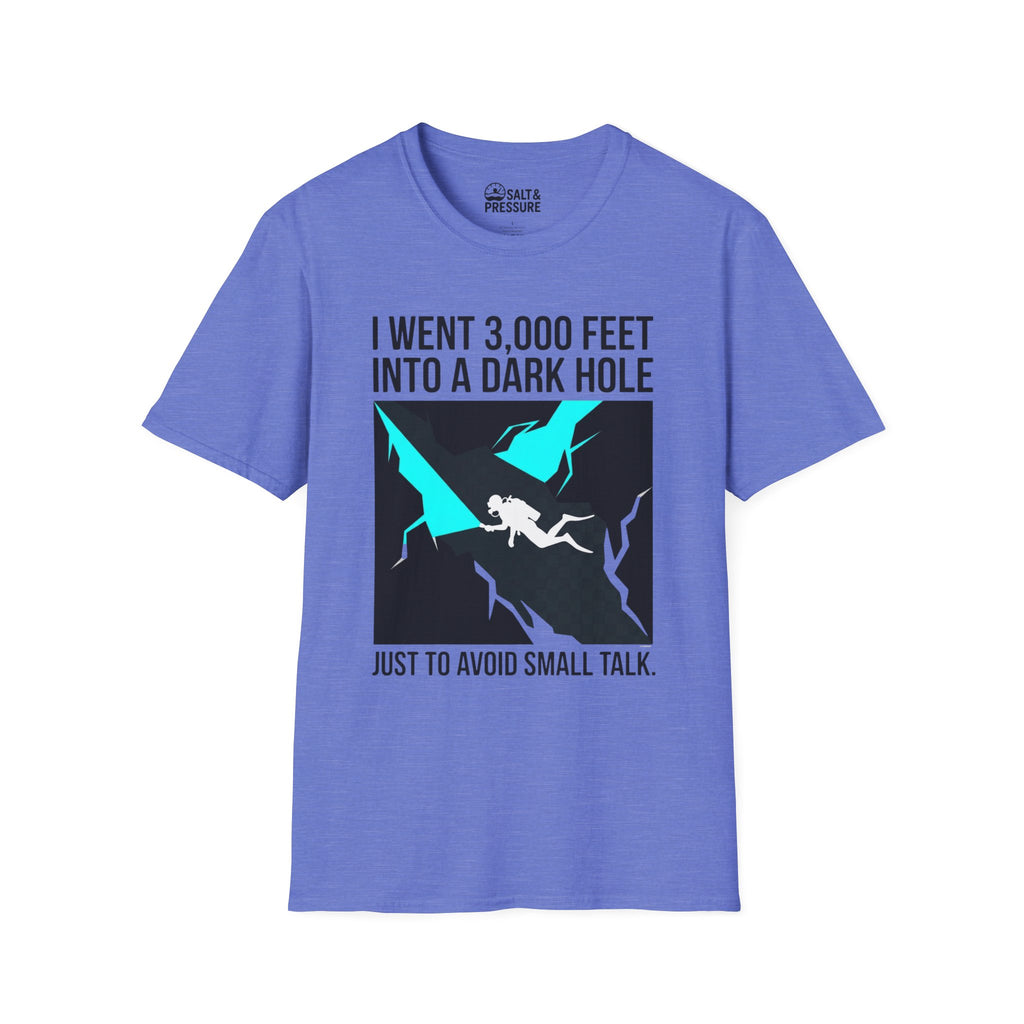 I went 3,000 Feet Into A Dark Hole T-Shirt