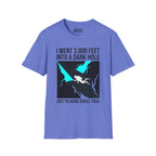 I went 3,000 Feet Into A Dark Hole T-Shirt