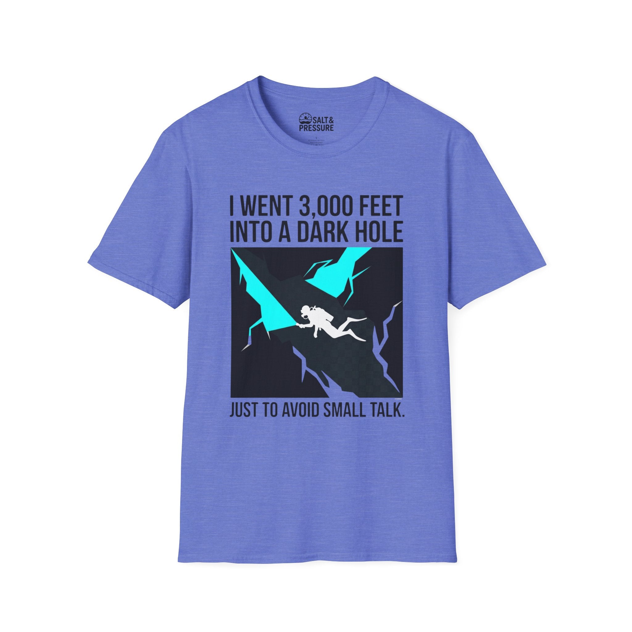 I went 3,000 Feet Into A Dark Hole T-Shirt