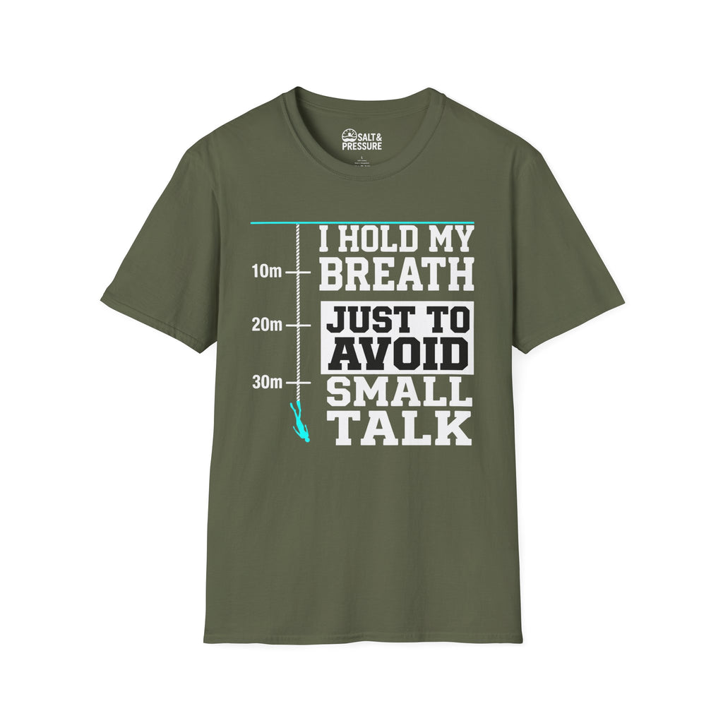 I Hold My Breath Just To Avoid Small Talk T-Shirt