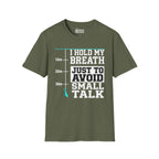 I Hold My Breath Just To Avoid Small Talk T-Shirt