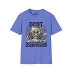 Debt Before Decompression T-Shirt