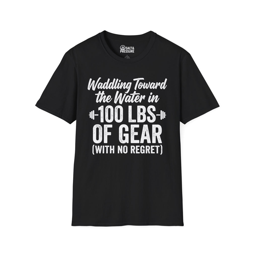 Waddling Toward The Water in 100Ibs Of Gear T-Shirt