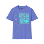 I Hold My Breath Just To Avoid Small Talk T-Shirt