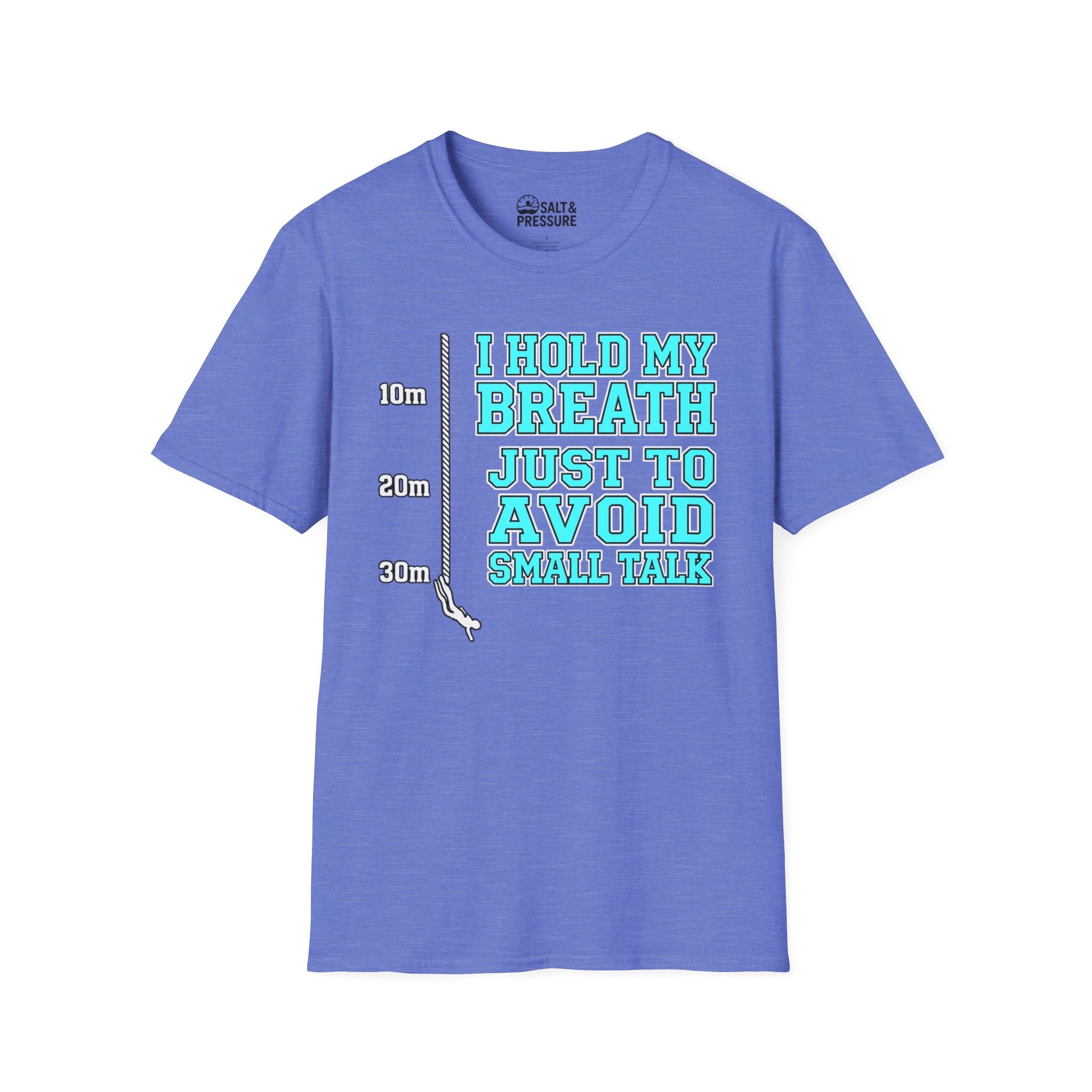 I Hold My Breath Just To Avoid Small Talk T-Shirt