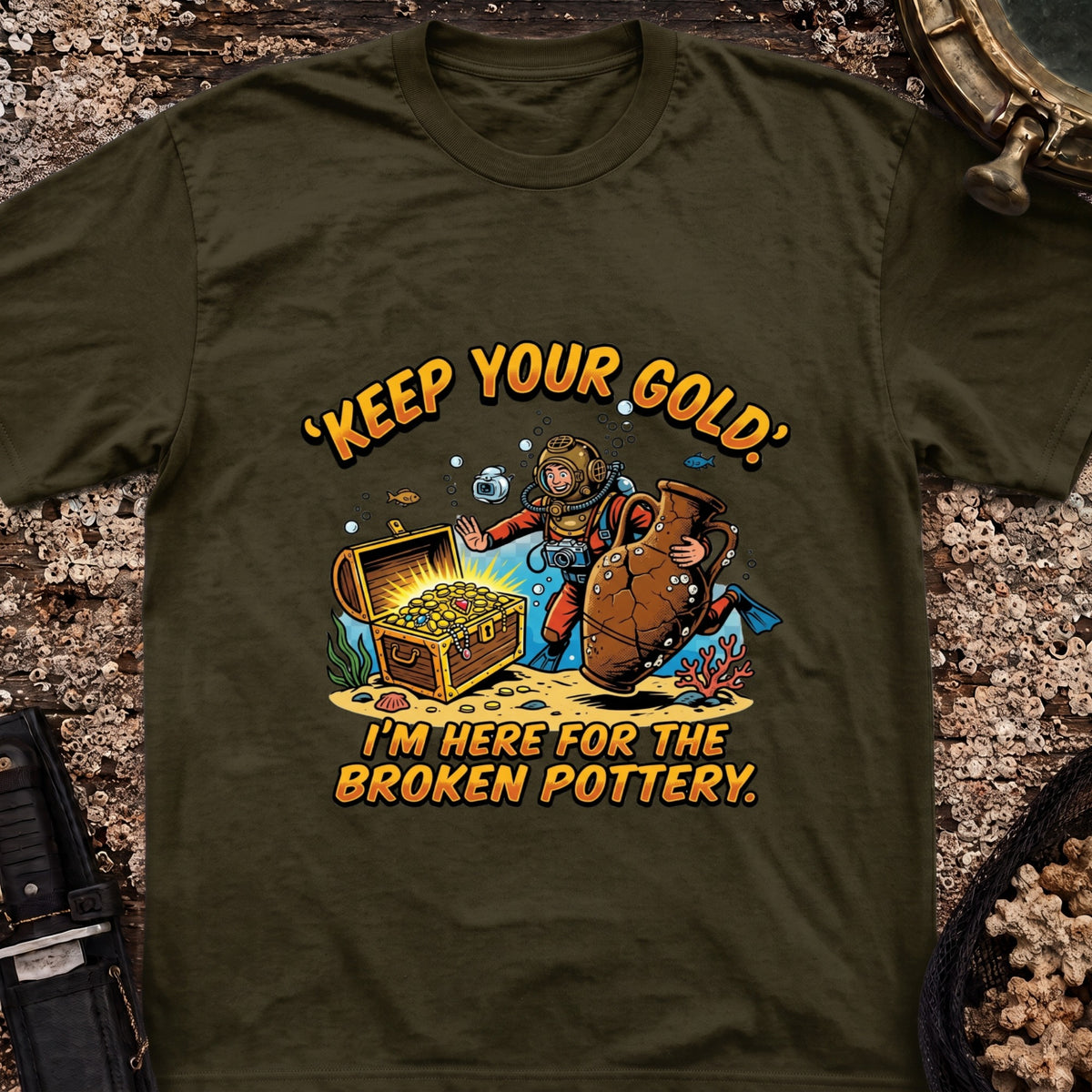 Keep Your Gold, I'm Here For The Broken Pottery T-Shirt