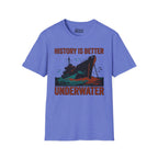 History Is Better Underwater T-Shirt