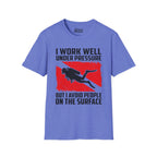 I Work Well Under Pressure T-Shirt