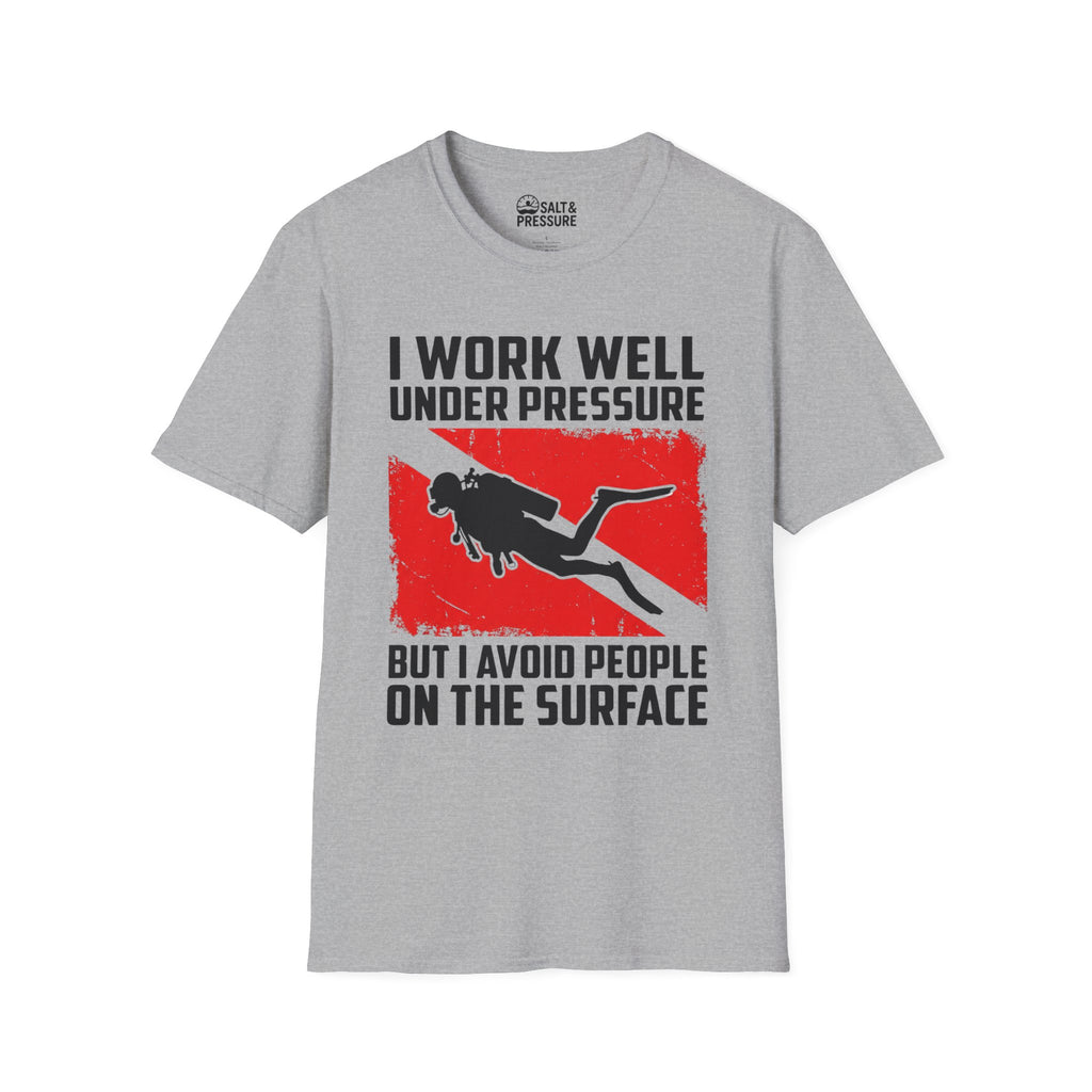 I Work Well Under Pressure T-Shirt