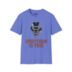 Everything Is Fine T-Shirt