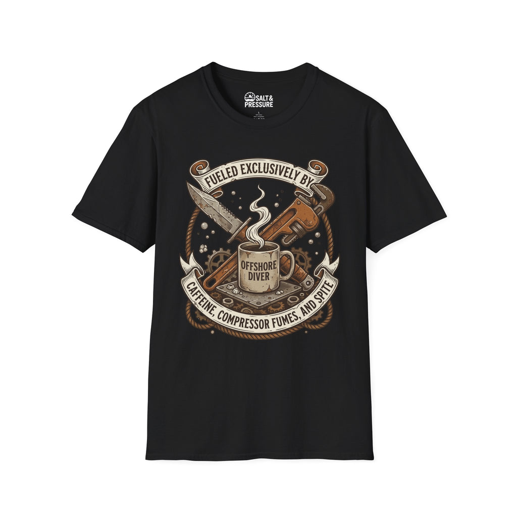 Offshore Diver: Fueled Exclusively By Caffeine, Compressor Fumes & Spite T-Shirt