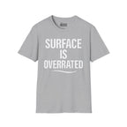 Surface Is Overrated T-Shirt