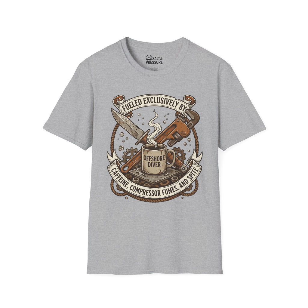 Offshore Diver: Fueled Exclusively By Caffeine, Compressor Fumes & Spite T-Shirt