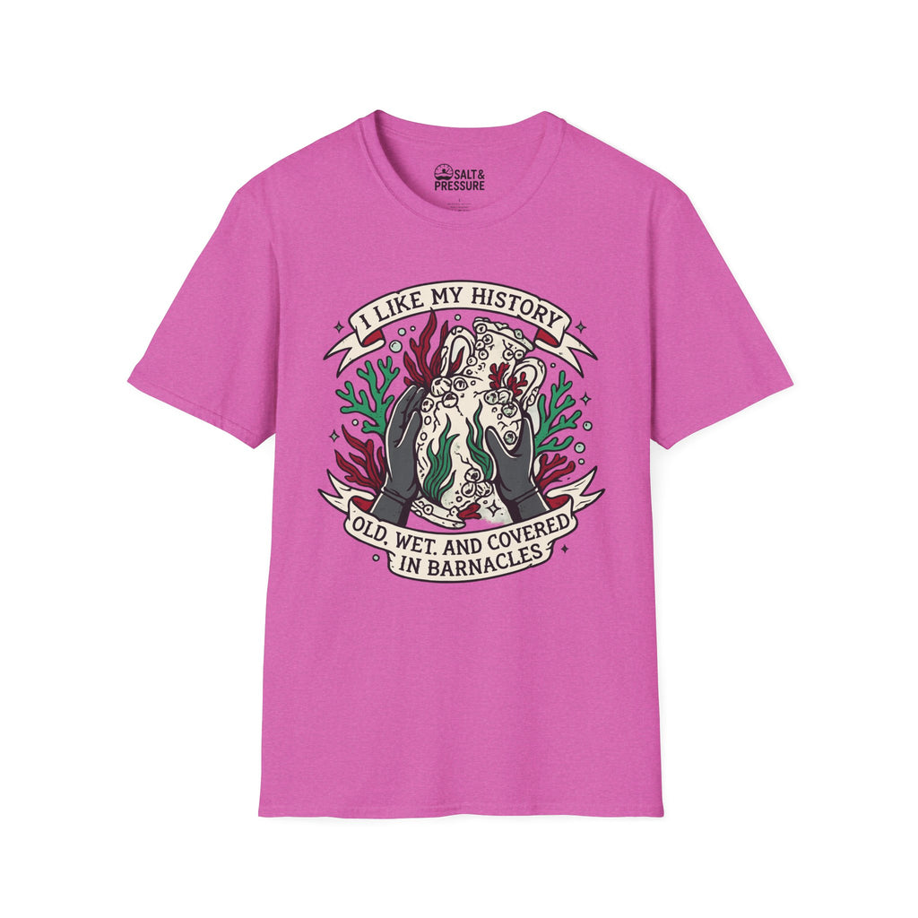 I Like My History, Old, Wet and Covered In Barnacles T-Shirt