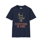 Everything Is Fine T-Shirt