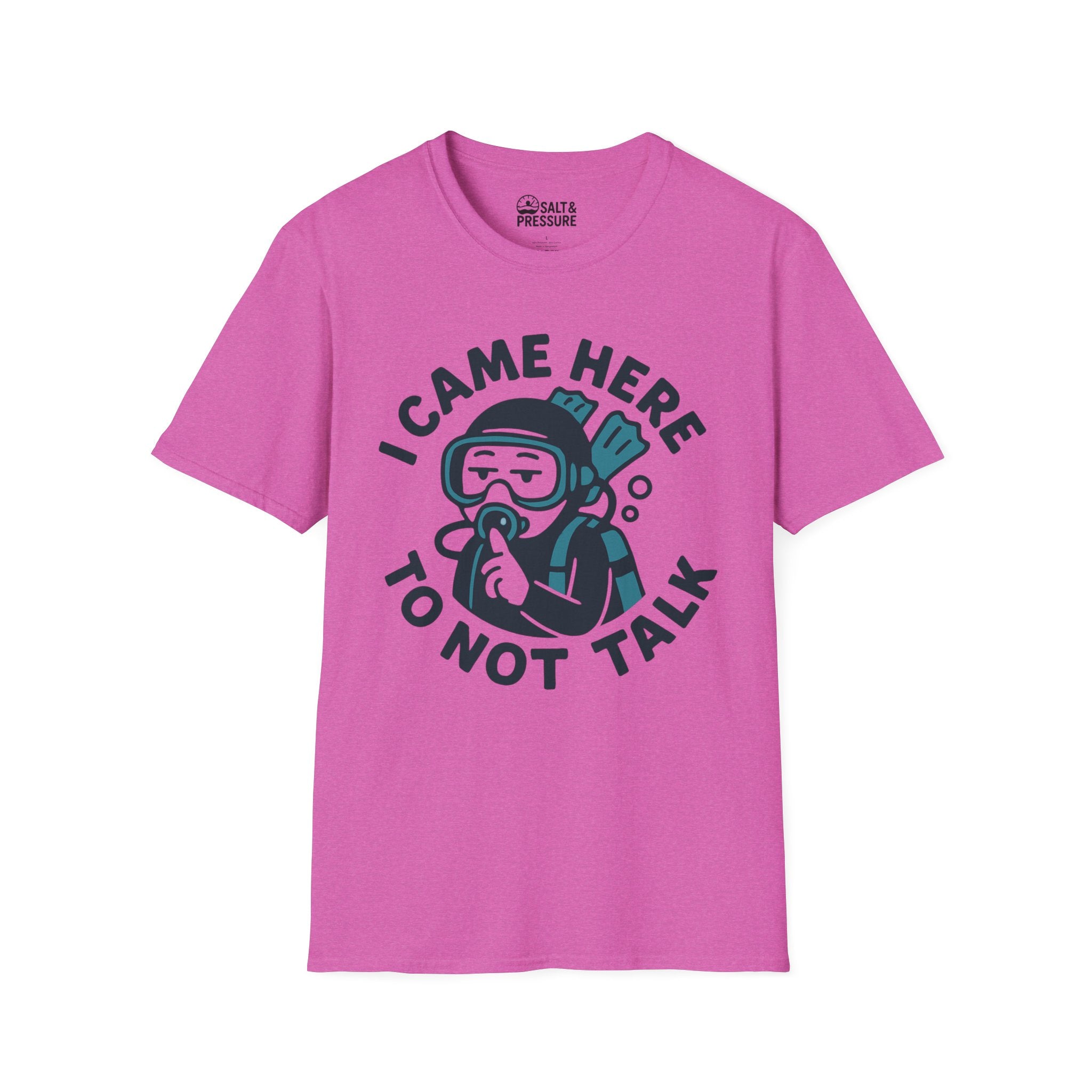 I Came Here to Not Talk T-Shirt