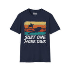 Just One More Dive T-Shirt