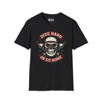 Dive Hard or Go Home T-Shirt